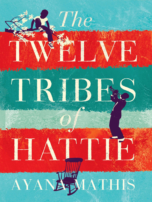 Title details for The Twelve Tribes of Hattie by Ayana Mathis - Available
